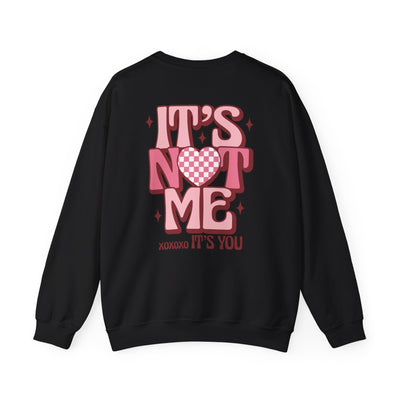 "It’s Not Me, It’s You"  2 sided print Sweatshirt (GILDAN)