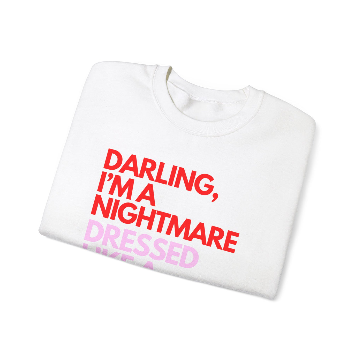 "Darling, I’m a Nightmare Dressed Like a Daydream" Sweatshirt (GILDAN)