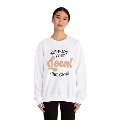 Support Your Local Girl Gang Sweatshirt (GILDAN)