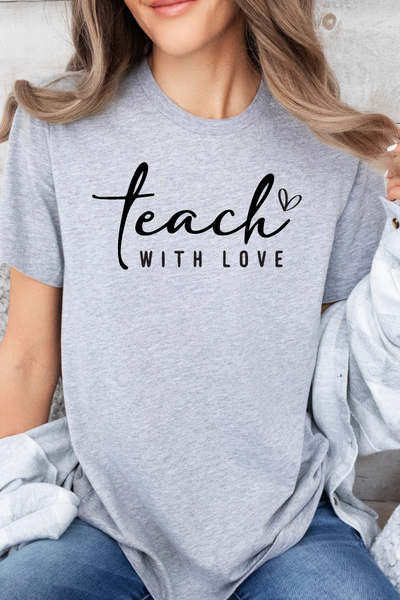 TEACH WITH LOVE VERSION 2 TEE (Bella and Canvas)