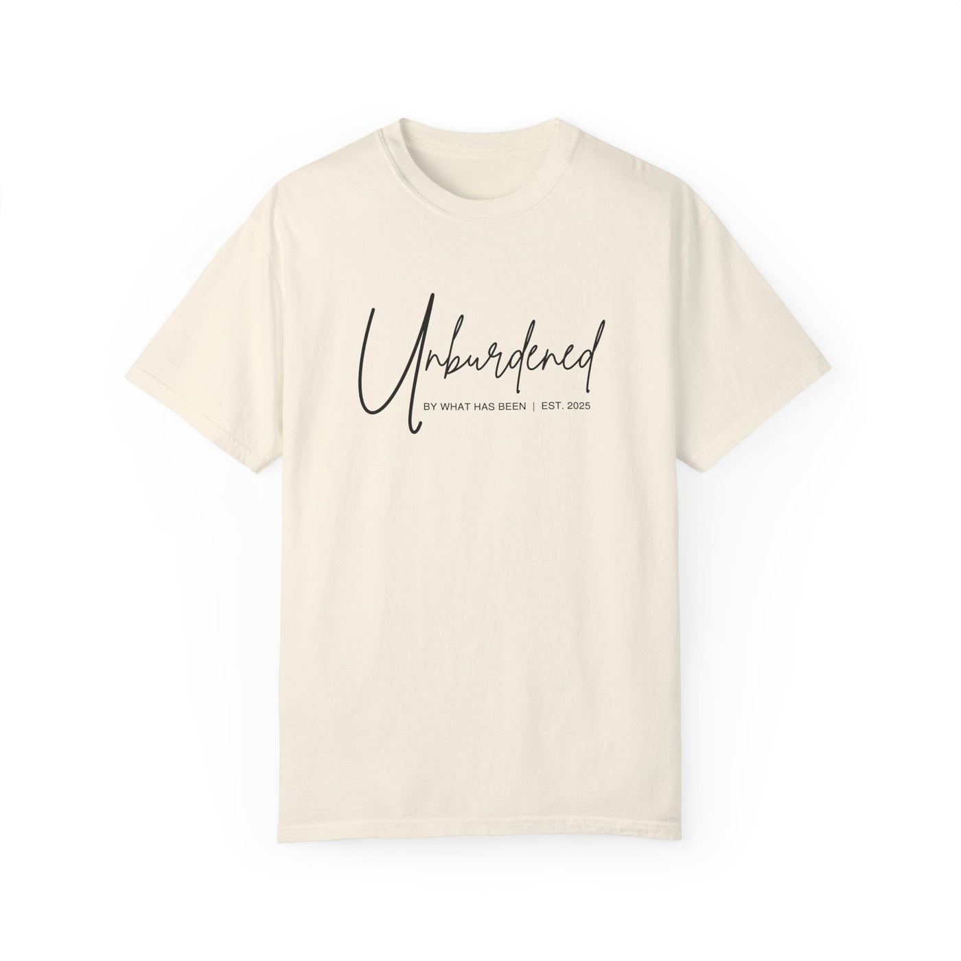 UNBURDENED BY WHAT HAS BEEN T-SHIRT (COMFORT COLORS)