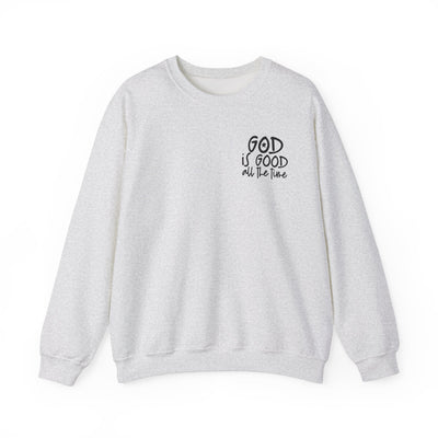 GOD IS GOOD ALL THE TIME EPHESIANS 2:10 SWEATSHIRT (GILDAN)