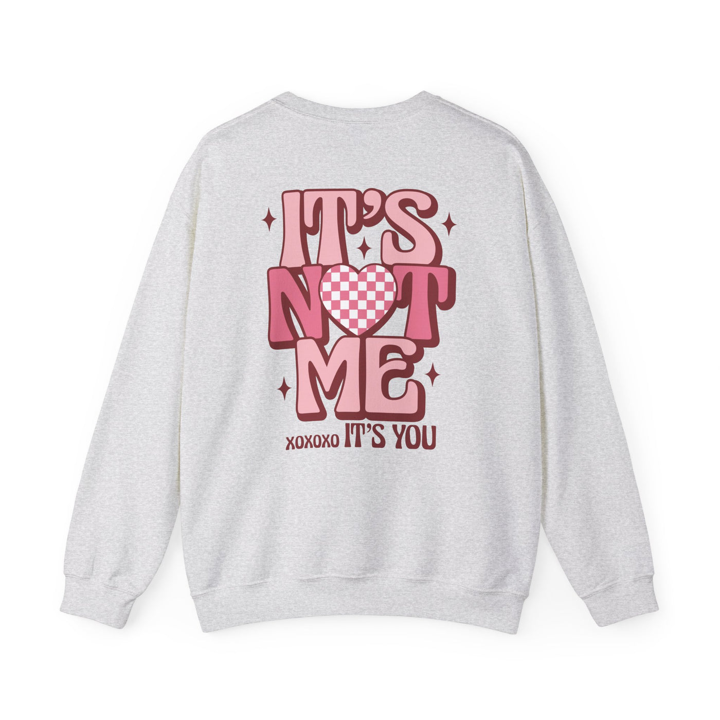 "It’s Not Me, It’s You"  2 sided print Sweatshirt (GILDAN)