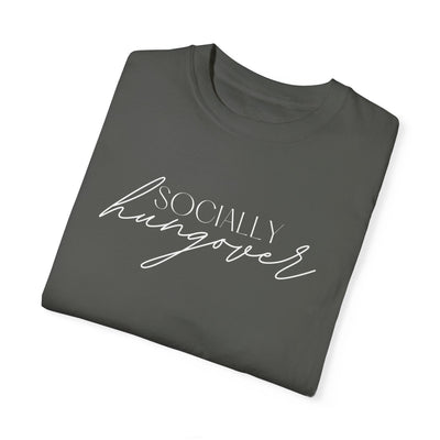 SOCIALLY HUNGOVER T-SHIRT (COMFORT COLORS)