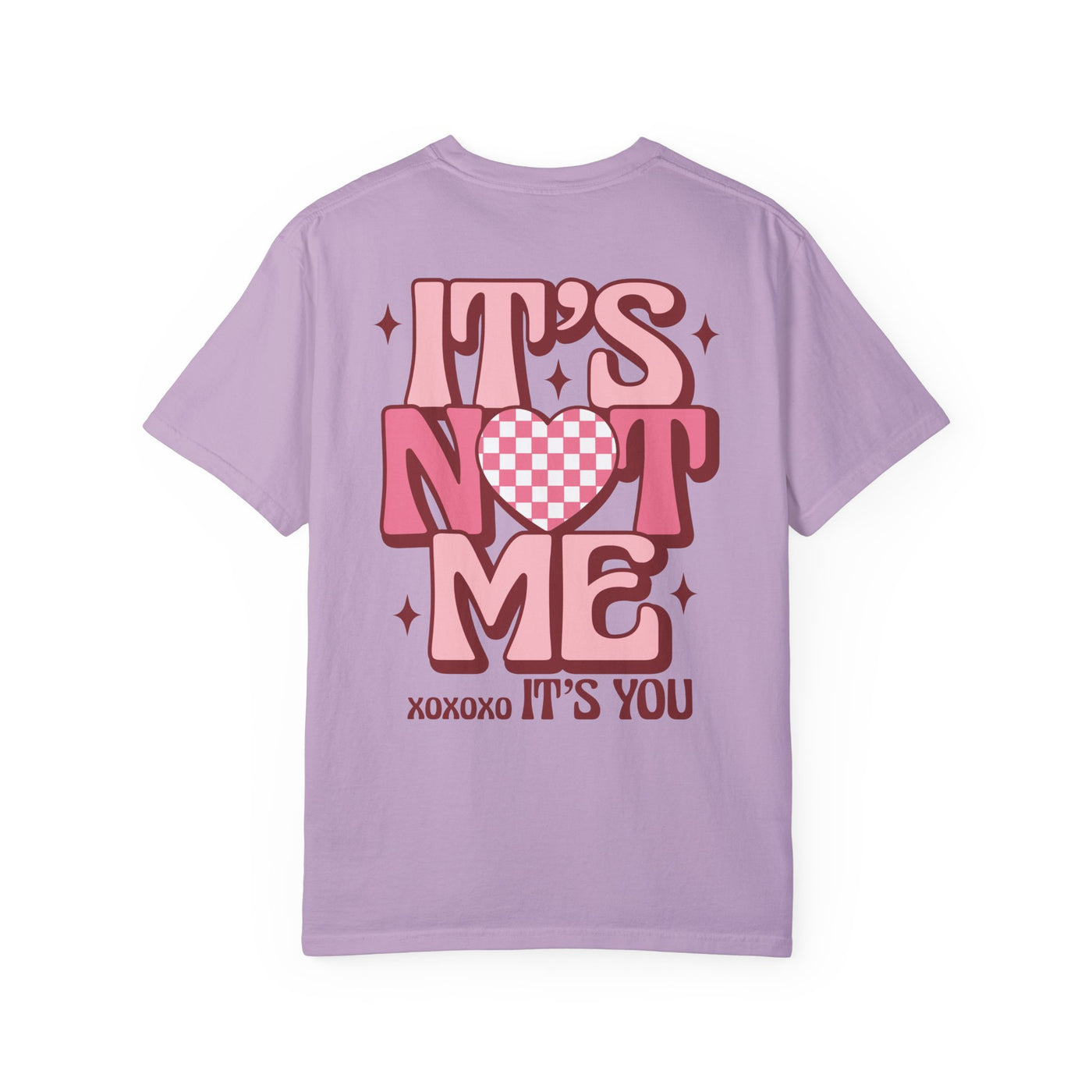 "It’s Not Me, It’s You" 2 sided print T-Shirt (Comfort Colors)