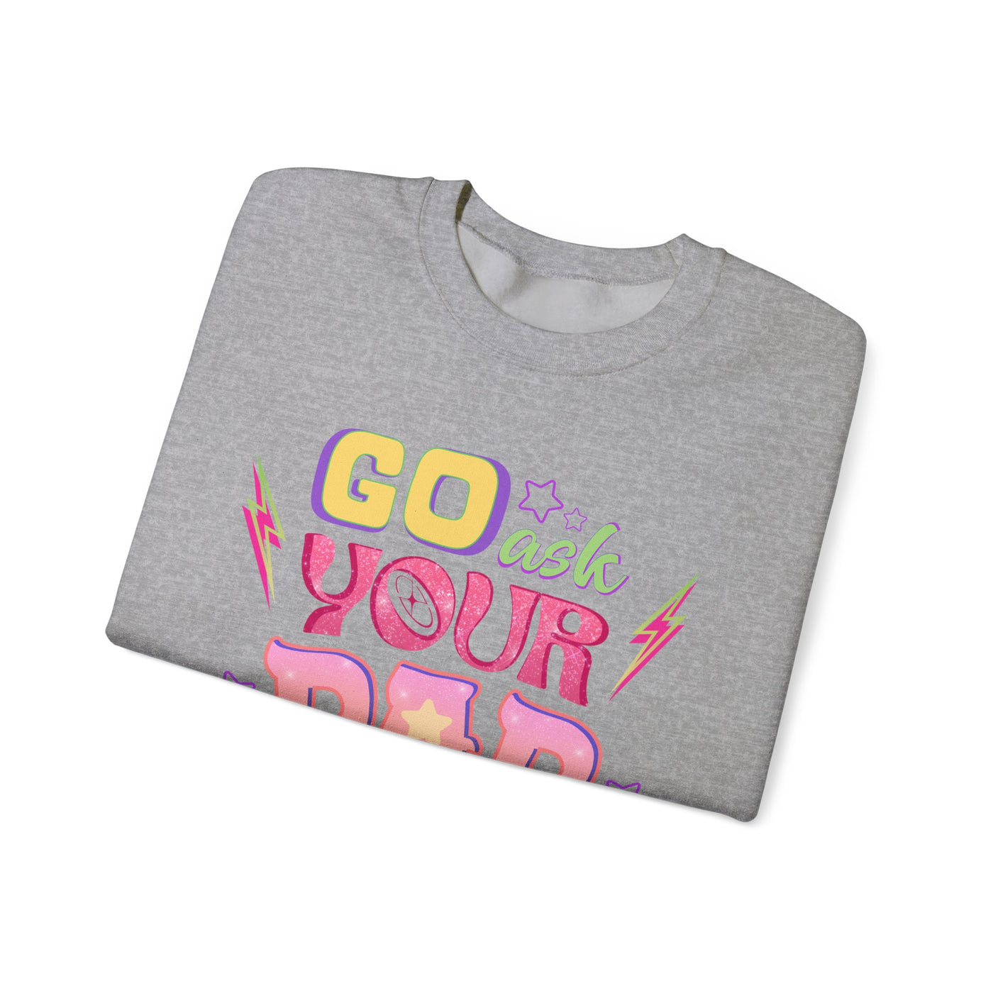 "Go Ask Your Dad, I’m Off Duty" Sweatshirt (GILDAN)