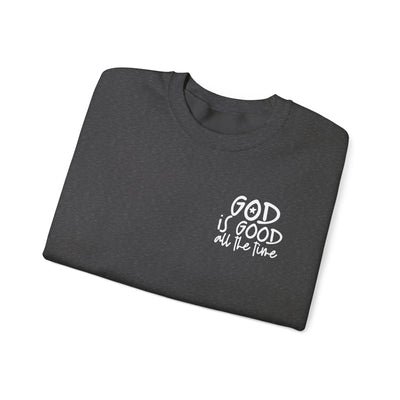 GOD IS GOOD ALL THE TIME EPHESIANS 2:10 SWEATSHIRT (GILDAN)