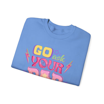 "Go Ask Your Dad, I’m Off Duty" Sweatshirt (GILDAN)