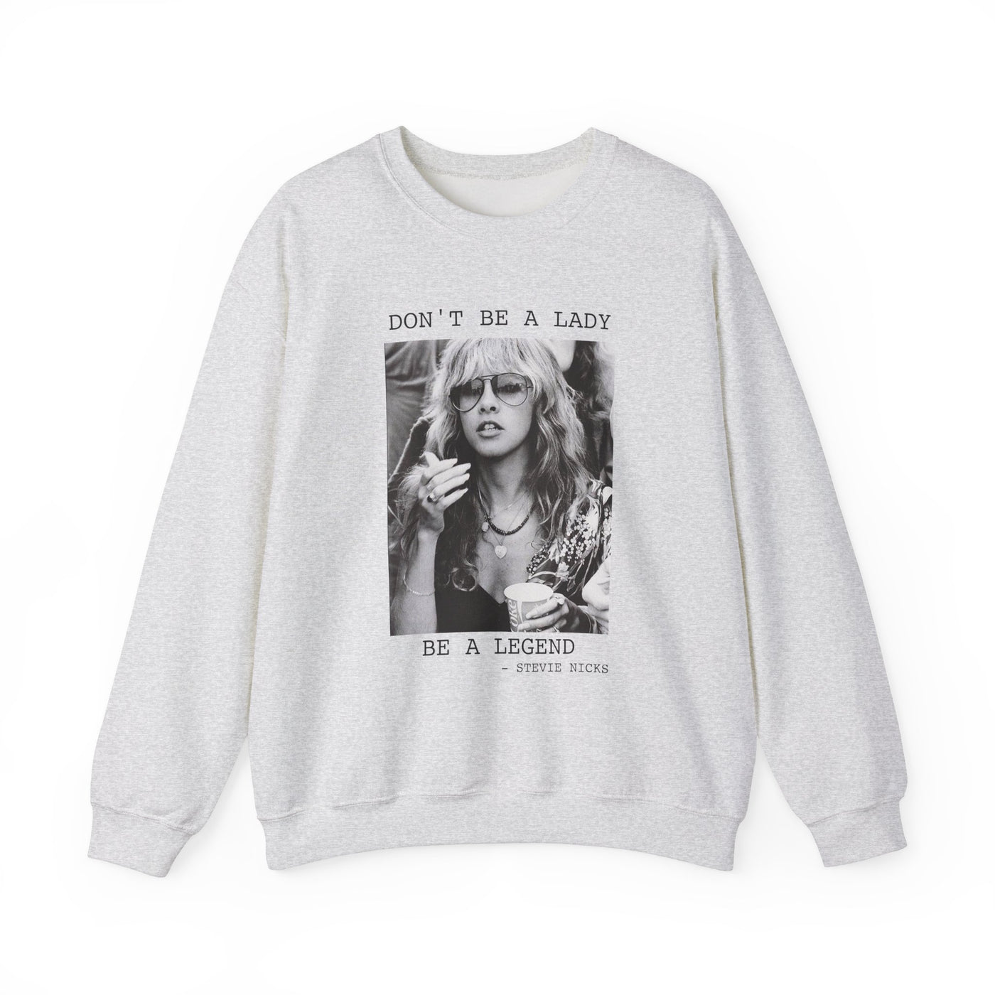 Don't Be a Lady, Be a Legend Sweatshirt (GILDAN)