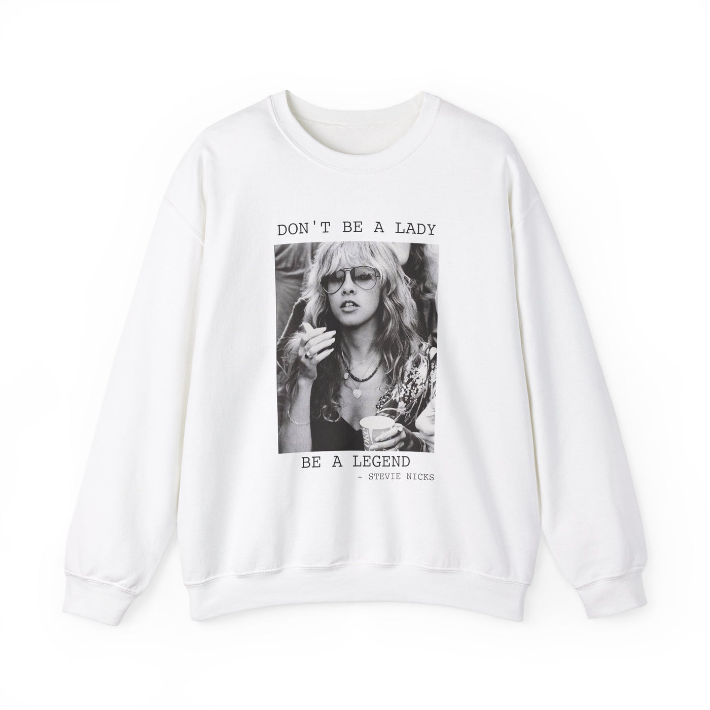 Don't Be a Lady, Be a Legend Sweatshirt (GILDAN)