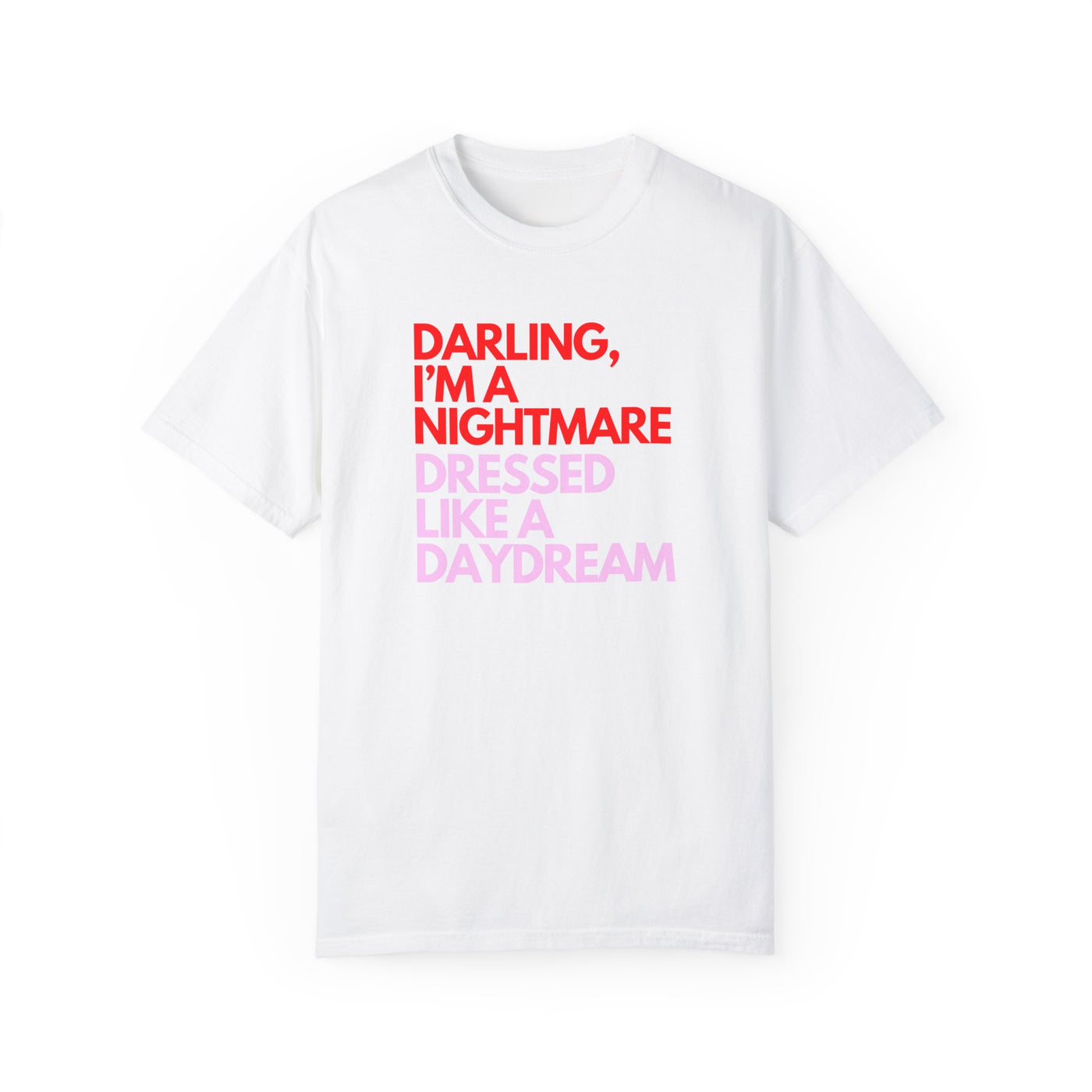 "Darling, I’m a Nightmare Dressed Like a Daydream" T-Shirt (Comfort Colors)