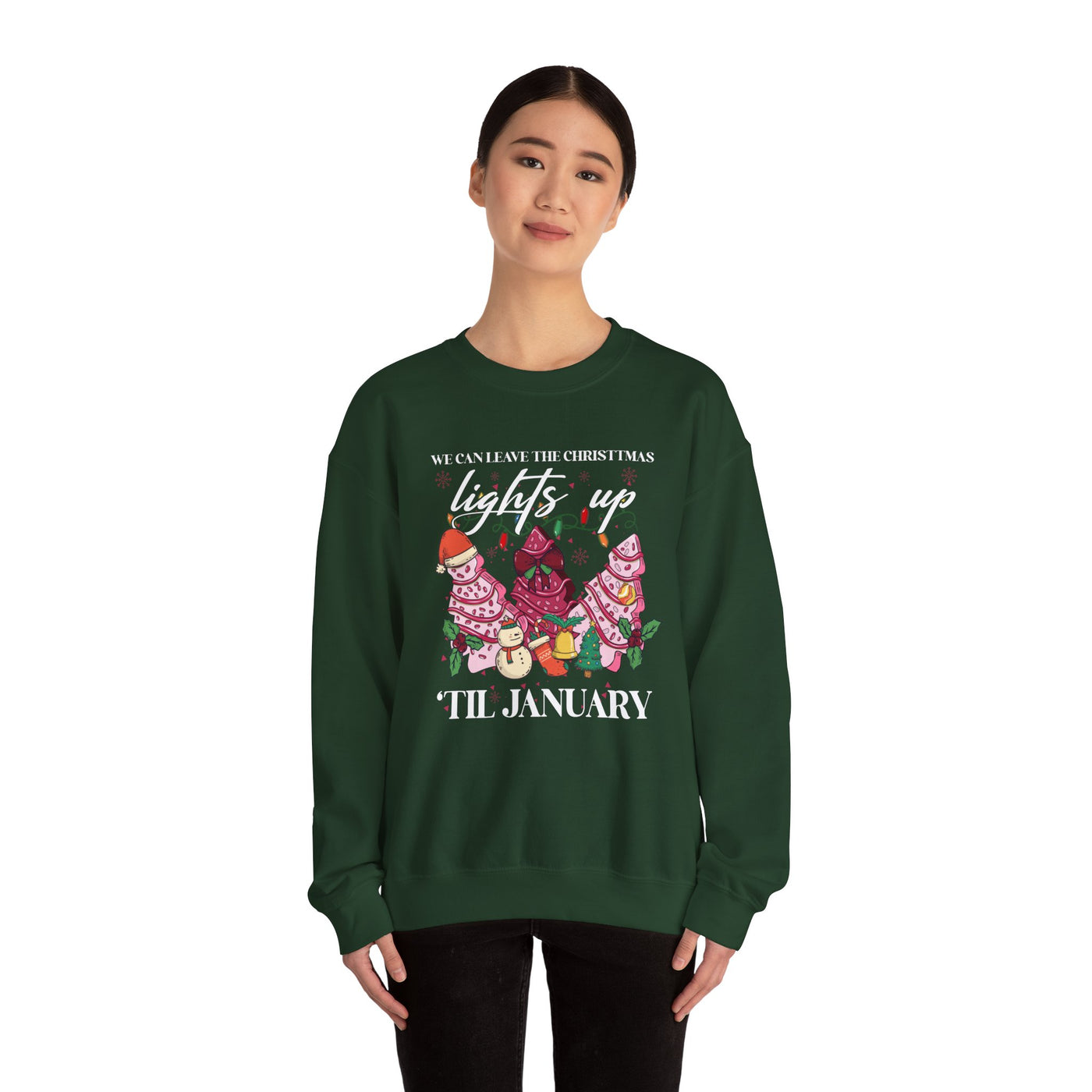 WE CAN LEAVE THE CHRISTMAS LIGHTS UP TIL JANUARY SWEATSHIRT (GILDAN)