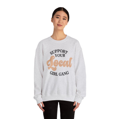 Support Your Local Girl Gang Sweatshirt (GILDAN)