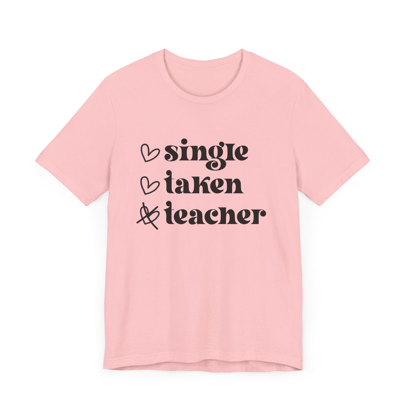 SINGLE TAKEN TEACHER TEE (Bella and Canvas)