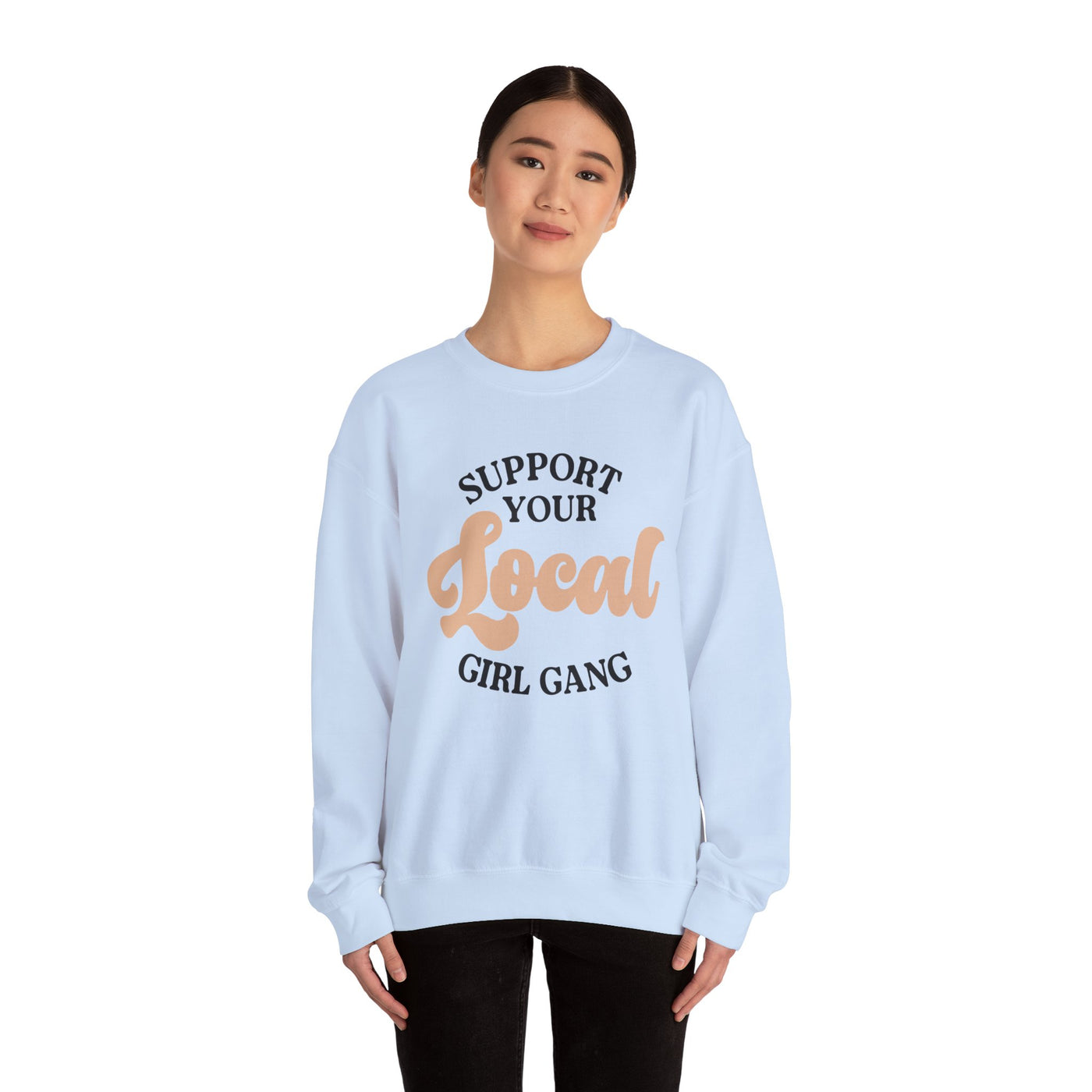 Support Your Local Girl Gang Sweatshirt (GILDAN)