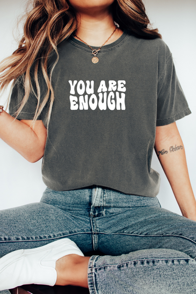 YOU ARE ENOUGH (COMFORT COLORS)