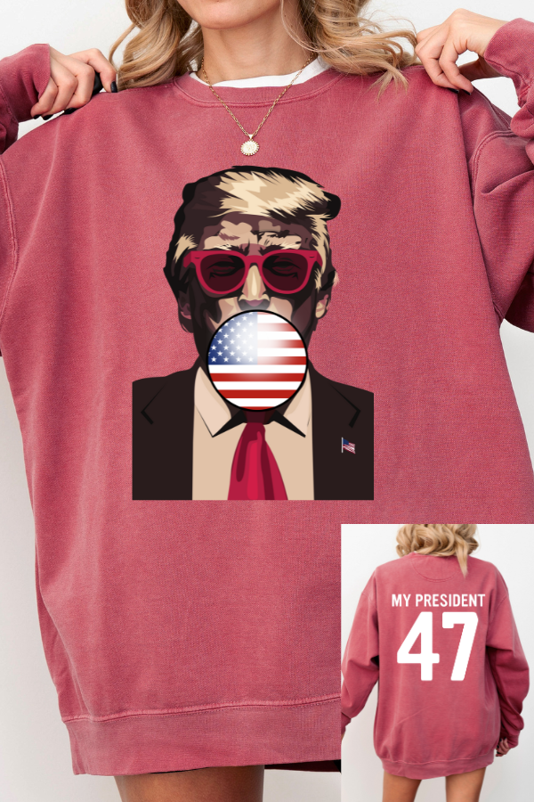 MY PRESIDENT 47 - 2 SIDED PRINT (COMFORT COLORS)