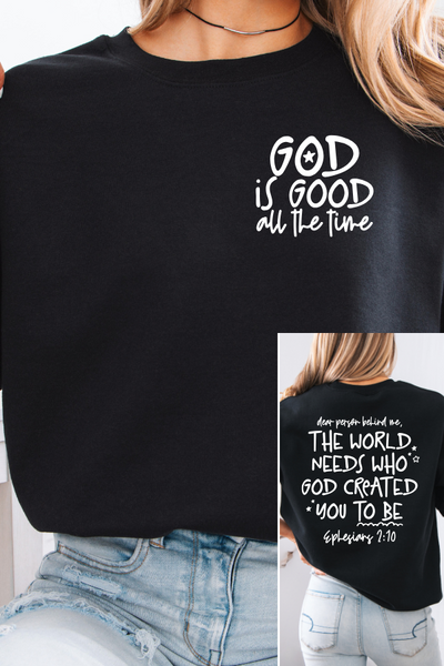 GOD IS GOOD ALL THE TIME EPHESIANS 2:10 SWEATSHIRT (GILDAN)