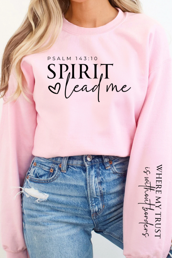 SPIRIT LEAD ME WHERE MY FAITH IS WITHOUT BORDERS SWEATSHIRT - FRONT AND SLEEVE PRINT(GILDAN)