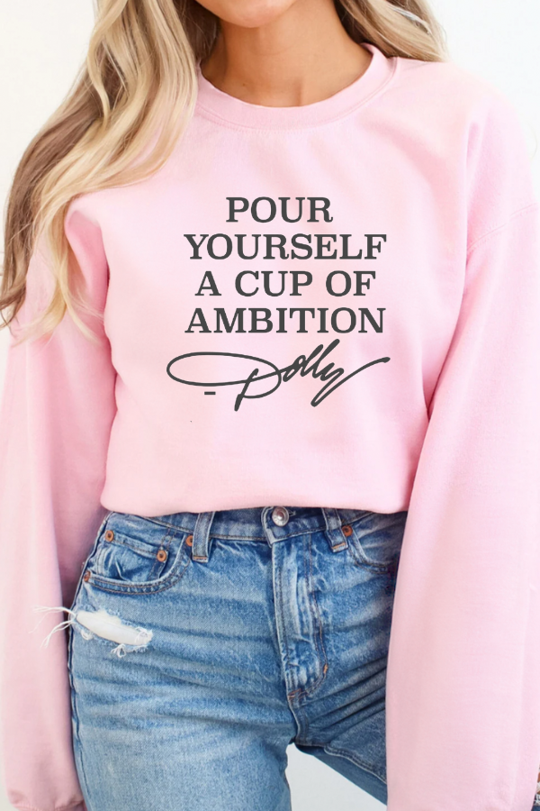 Pour Yourself a Cup of Ambition Sweatshirt (GILDAN)