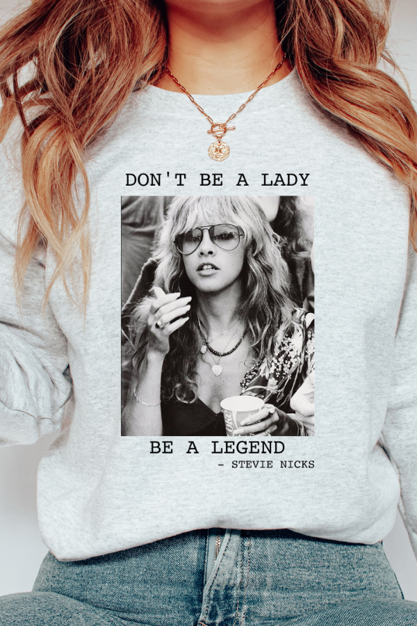 Don't Be a Lady, Be a Legend Sweatshirt (GILDAN)