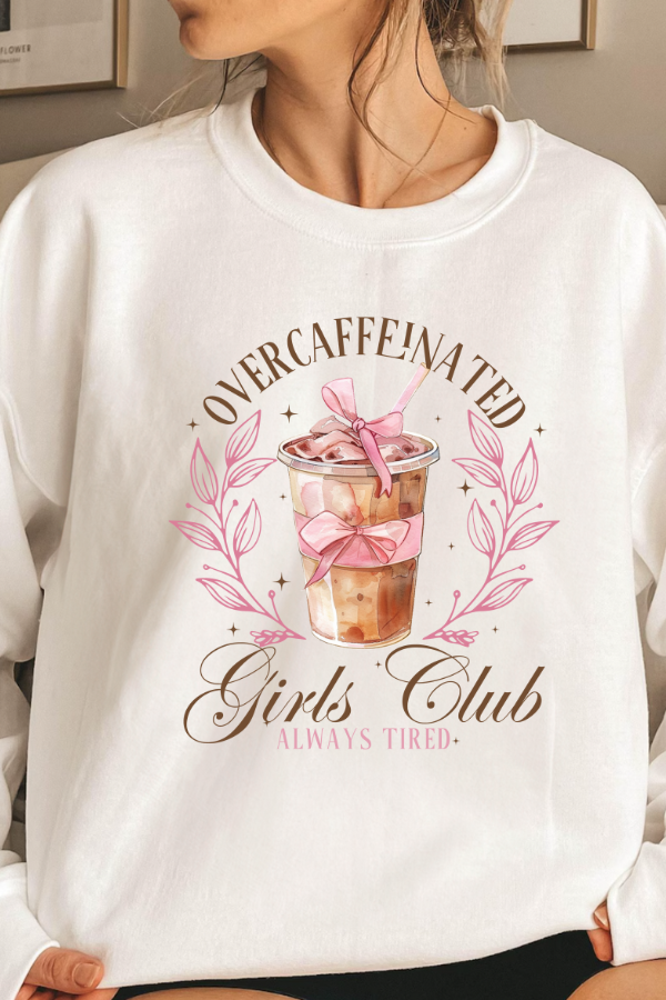 Overcaffeinated Girls Club Sweatshirt (GILDAN)