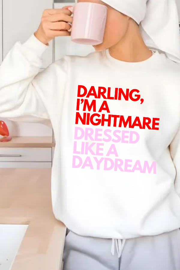 "Darling, I’m a Nightmare Dressed Like a Daydream" Sweatshirt (GILDAN)