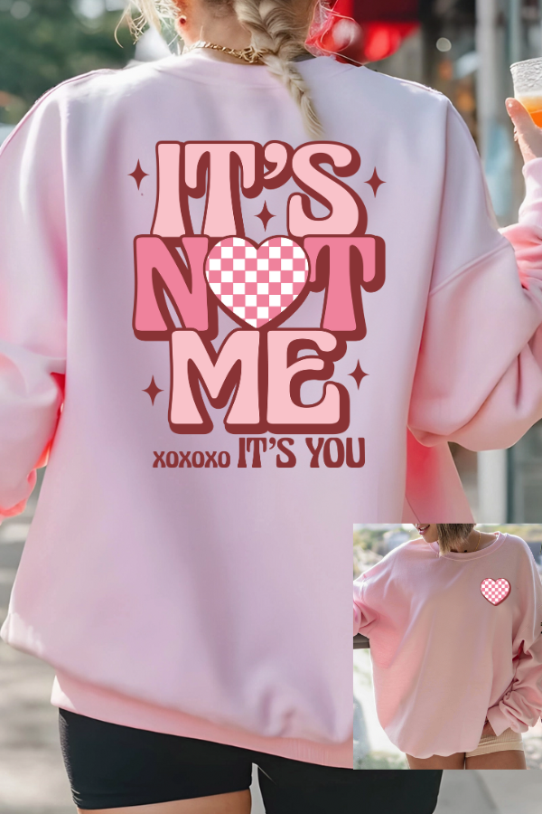 "It’s Not Me, It’s You"  2 sided print Sweatshirt (GILDAN)