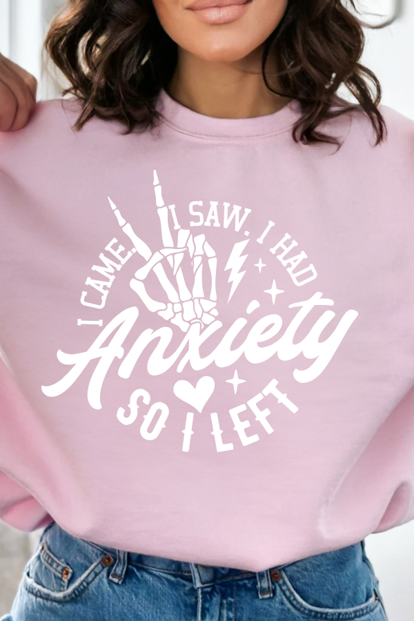 I Came, I Saw, I Had Anxiety, So I Left Graphic Sweatshirt 💀✌️ (GILDAN)