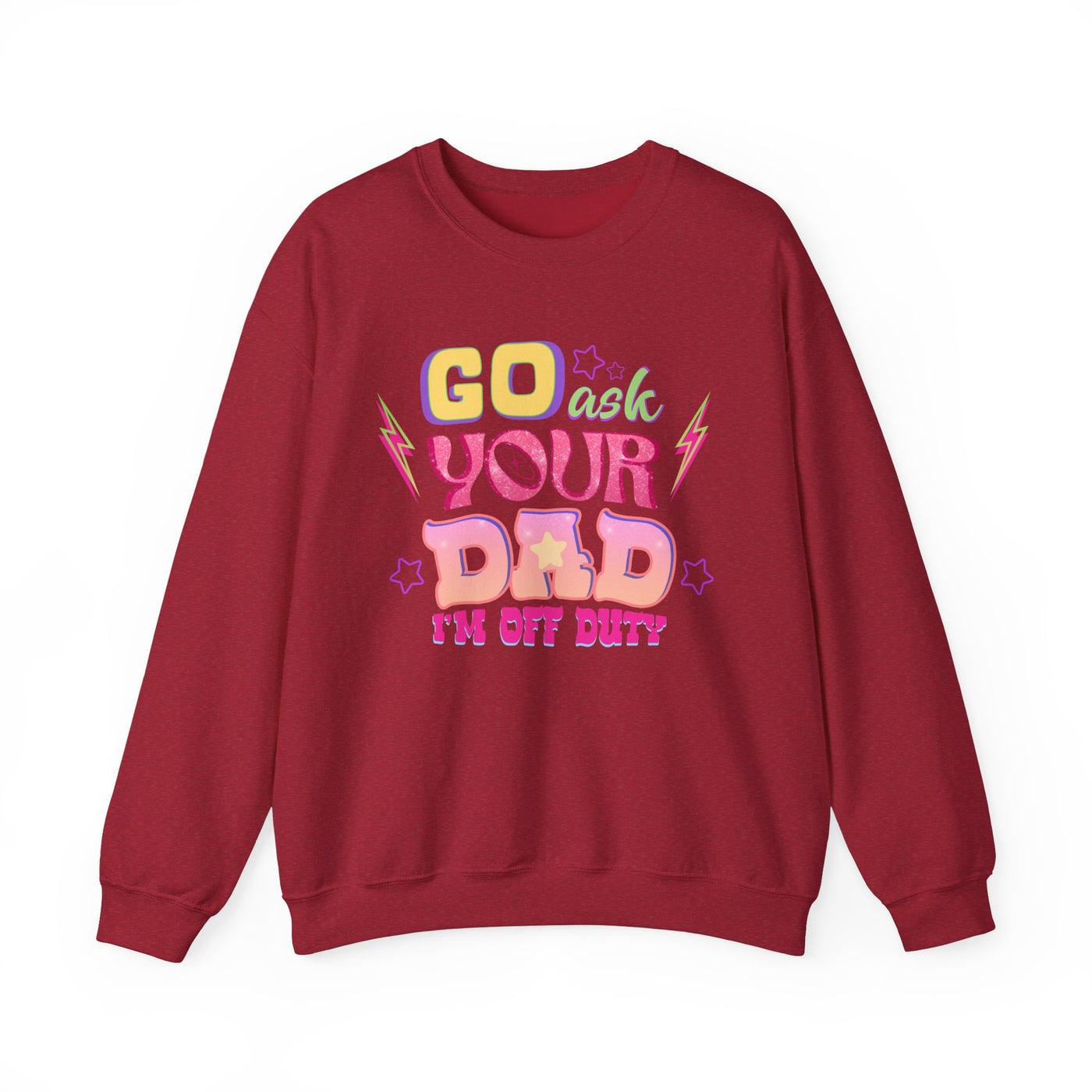 "Go Ask Your Dad, I’m Off Duty" Sweatshirt (GILDAN)