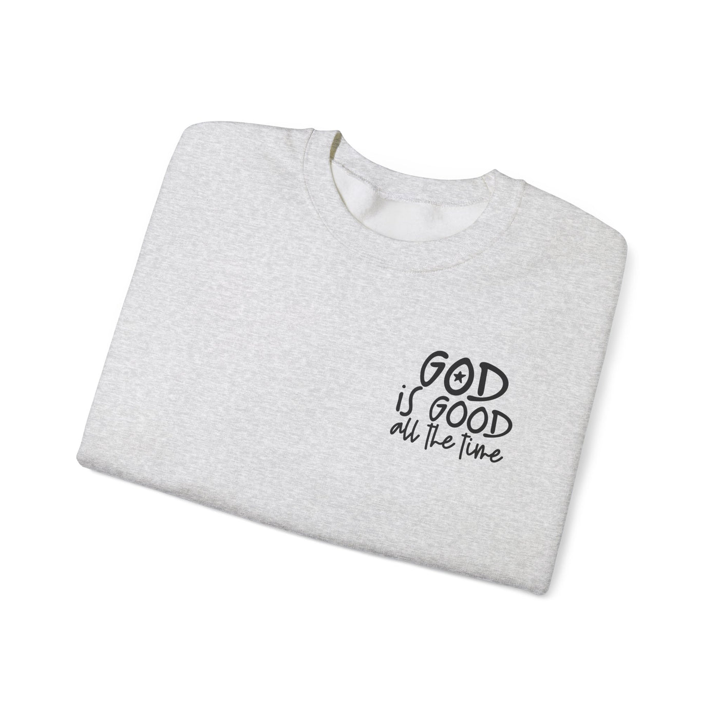 GOD IS GOOD ALL THE TIME EPHESIANS 2:10 SWEATSHIRT (GILDAN)