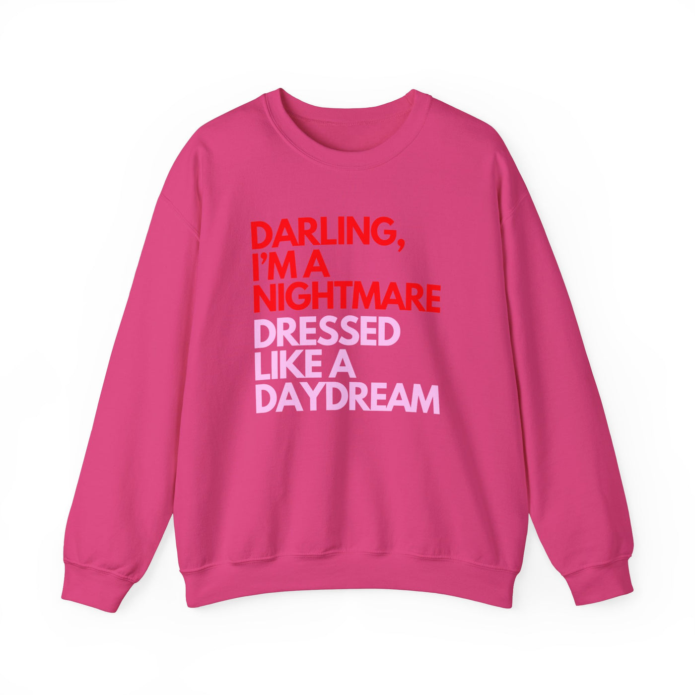 "Darling, I’m a Nightmare Dressed Like a Daydream" Sweatshirt (GILDAN)