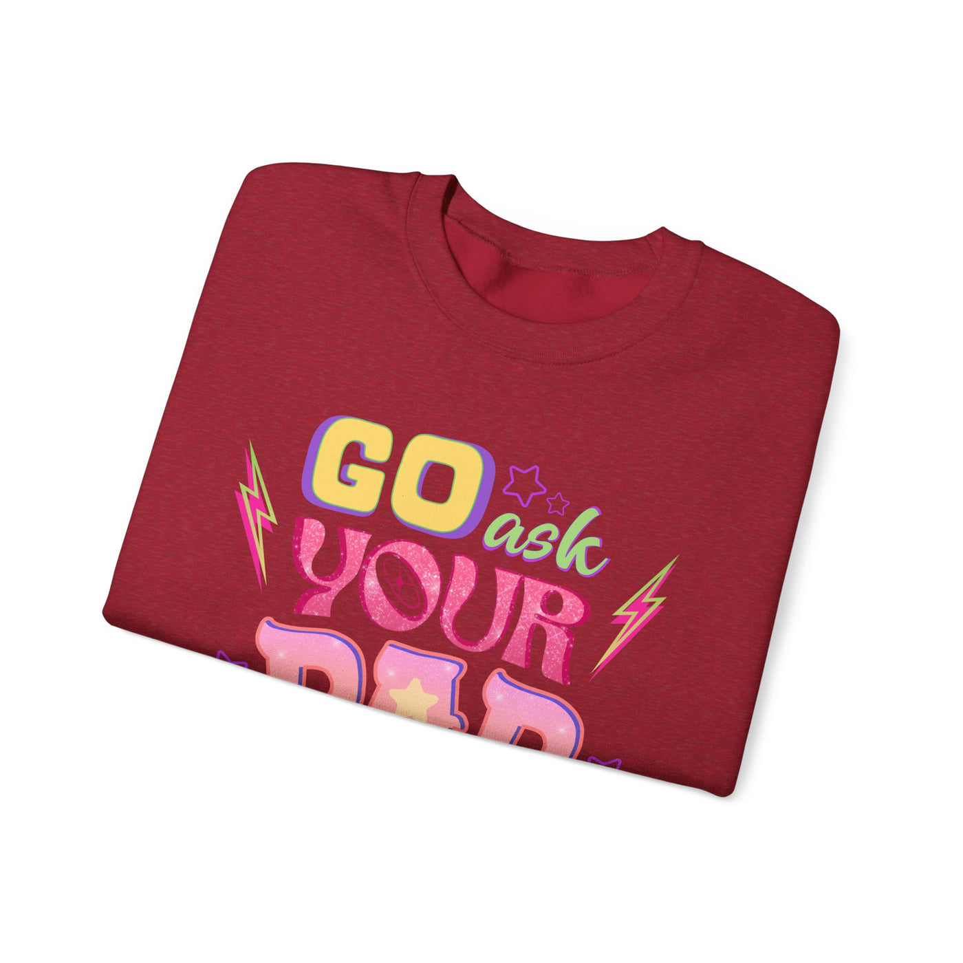 "Go Ask Your Dad, I’m Off Duty" Sweatshirt (GILDAN)