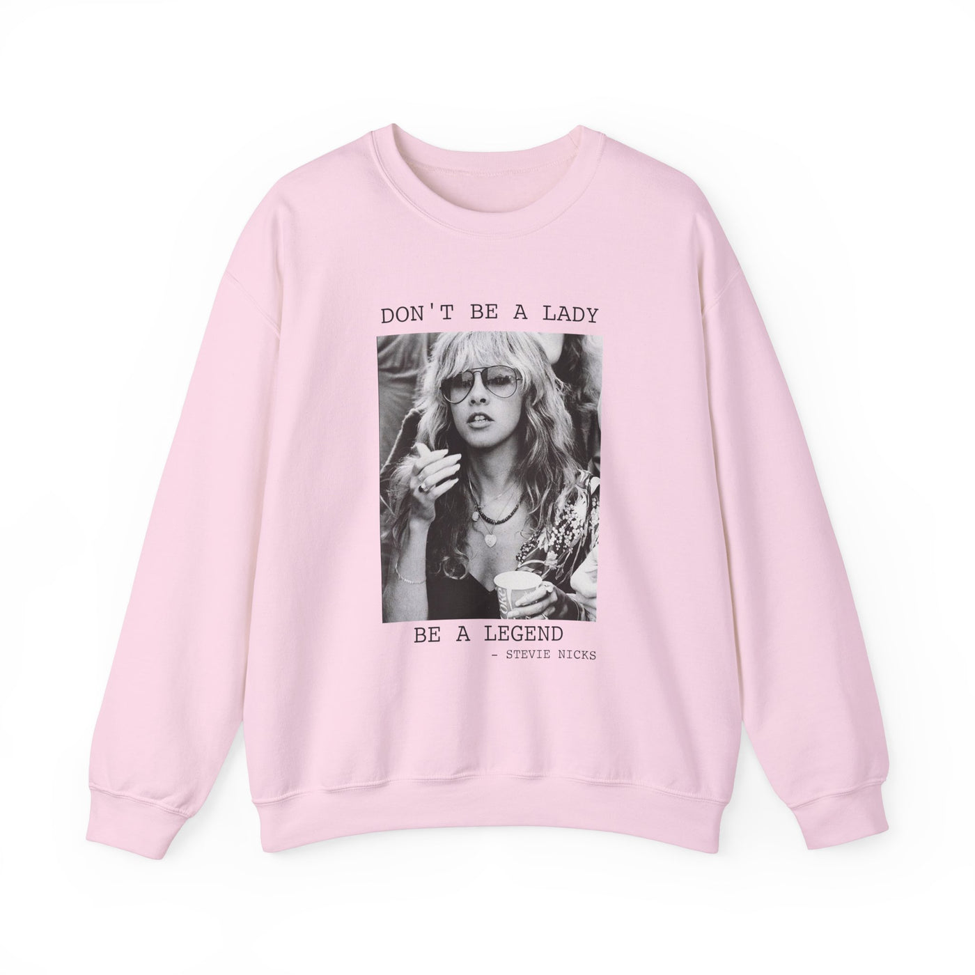 Don't Be a Lady, Be a Legend Sweatshirt (GILDAN)