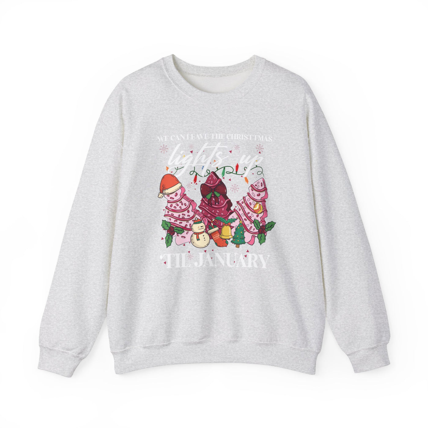 WE CAN LEAVE THE CHRISTMAS LIGHTS UP TIL JANUARY SWEATSHIRT (GILDAN)