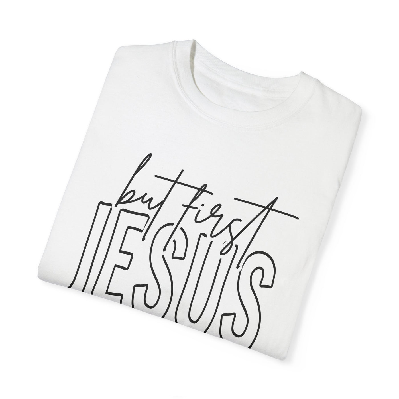 BUT FIRST JESUS T-SHIRT (COMFORT COLORS)