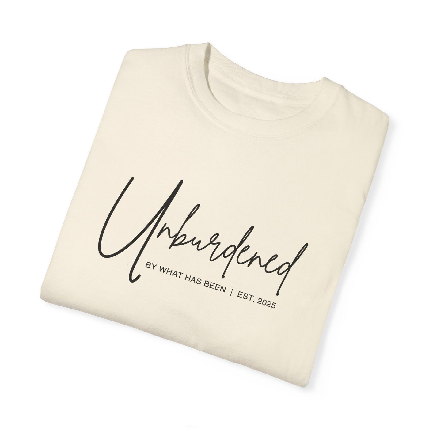 UNBURDENED BY WHAT HAS BEEN T-SHIRT (COMFORT COLORS)