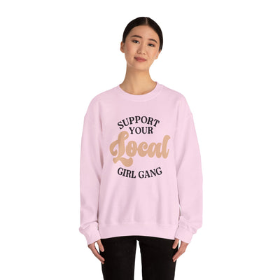 Support Your Local Girl Gang Sweatshirt (GILDAN)