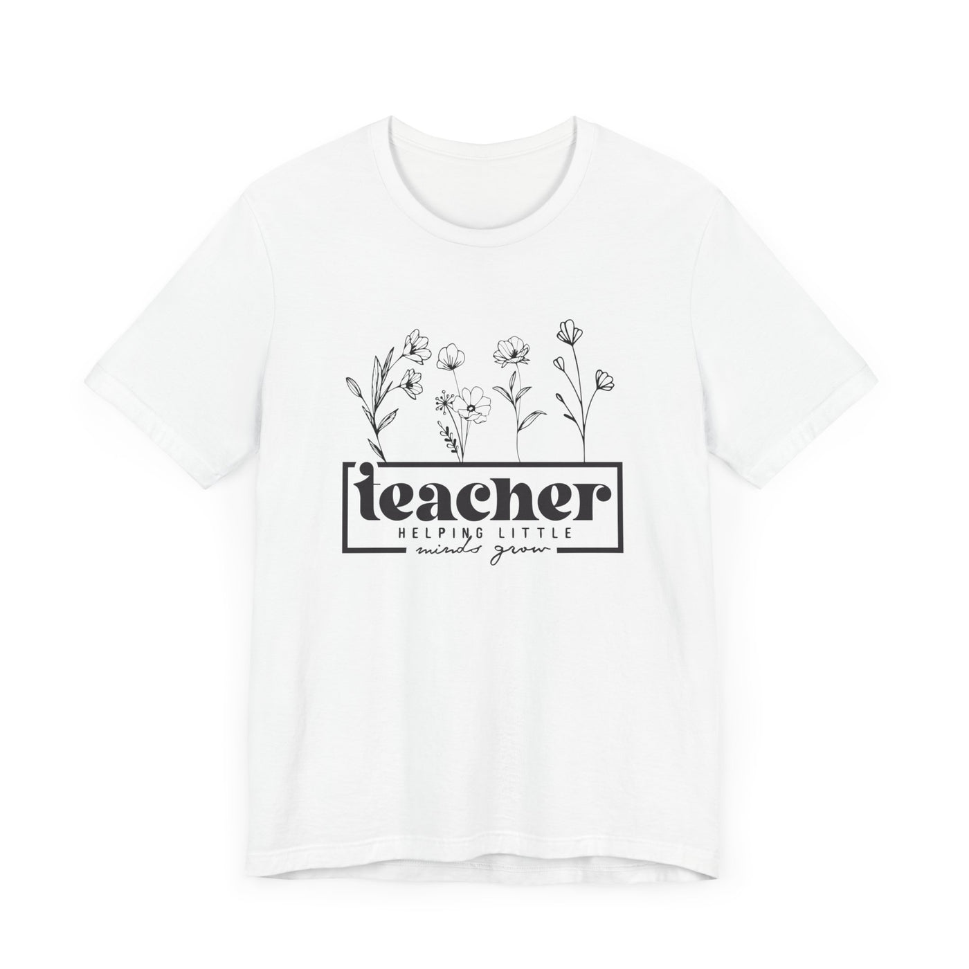 TEACHER HELPING LITTLE MINDS GROW TEE (Bella and Canvas)