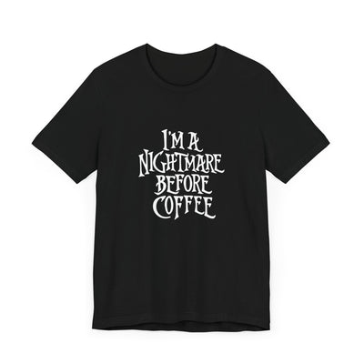 NIGHTMARE BEFORE COFFEE TEE (Bella and Canvas)