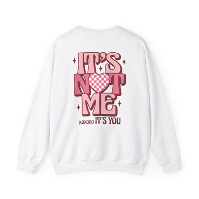 "It’s Not Me, It’s You"  2 sided print Sweatshirt (GILDAN)