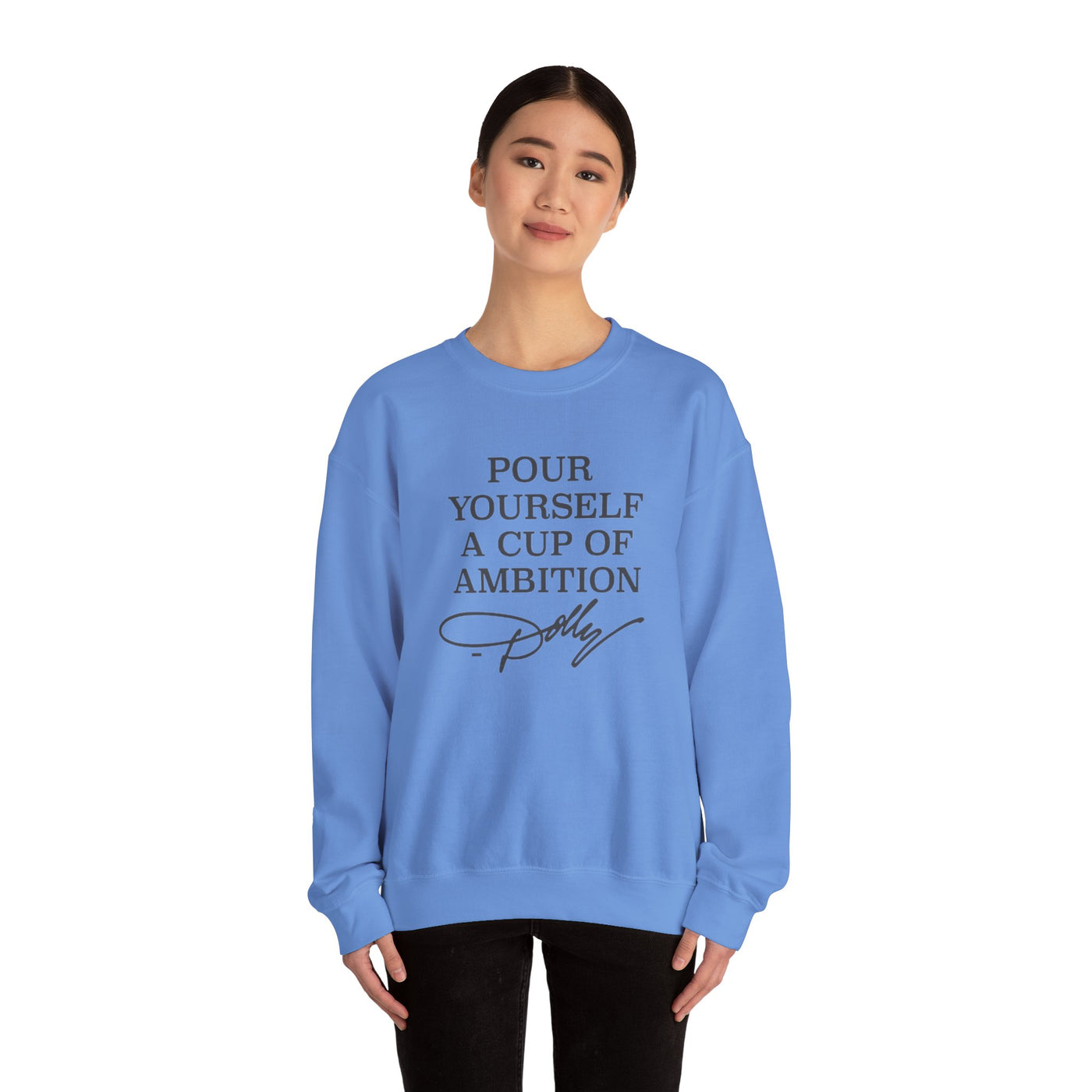 Pour Yourself a Cup of Ambition Sweatshirt (GILDAN)