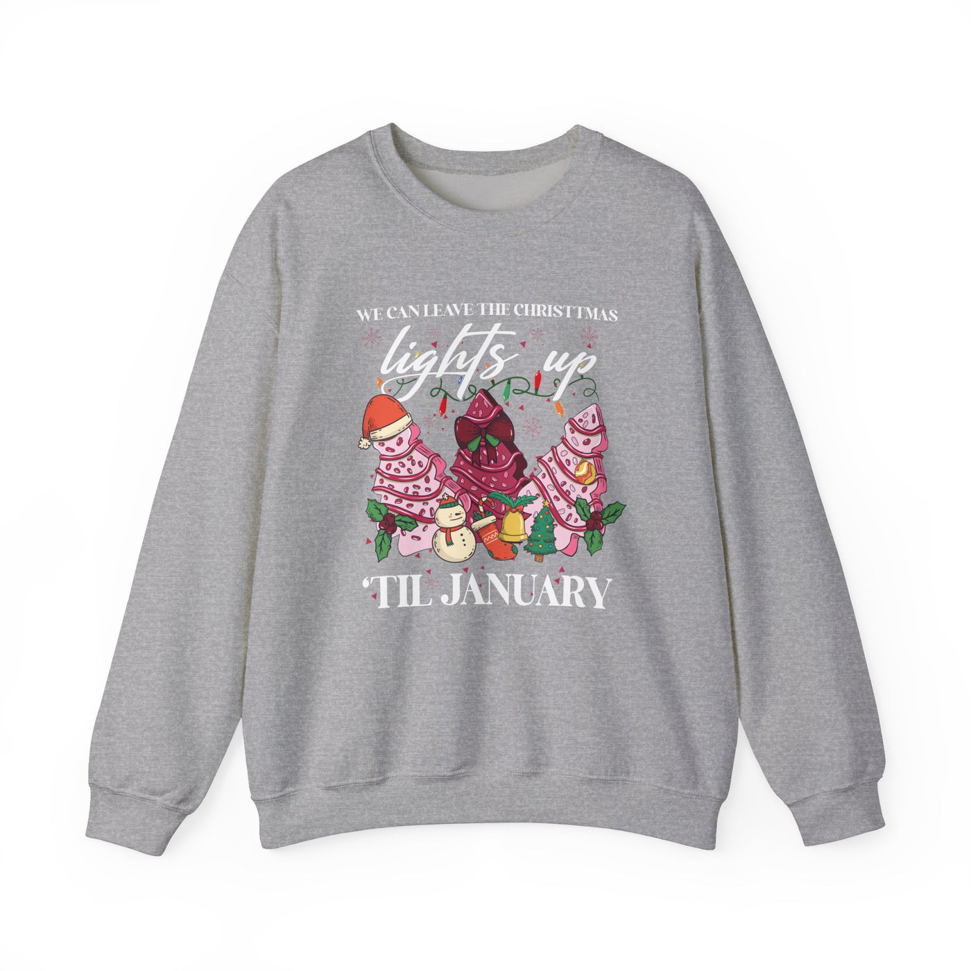 WE CAN LEAVE THE CHRISTMAS LIGHTS UP TIL JANUARY SWEATSHIRT (GILDAN)