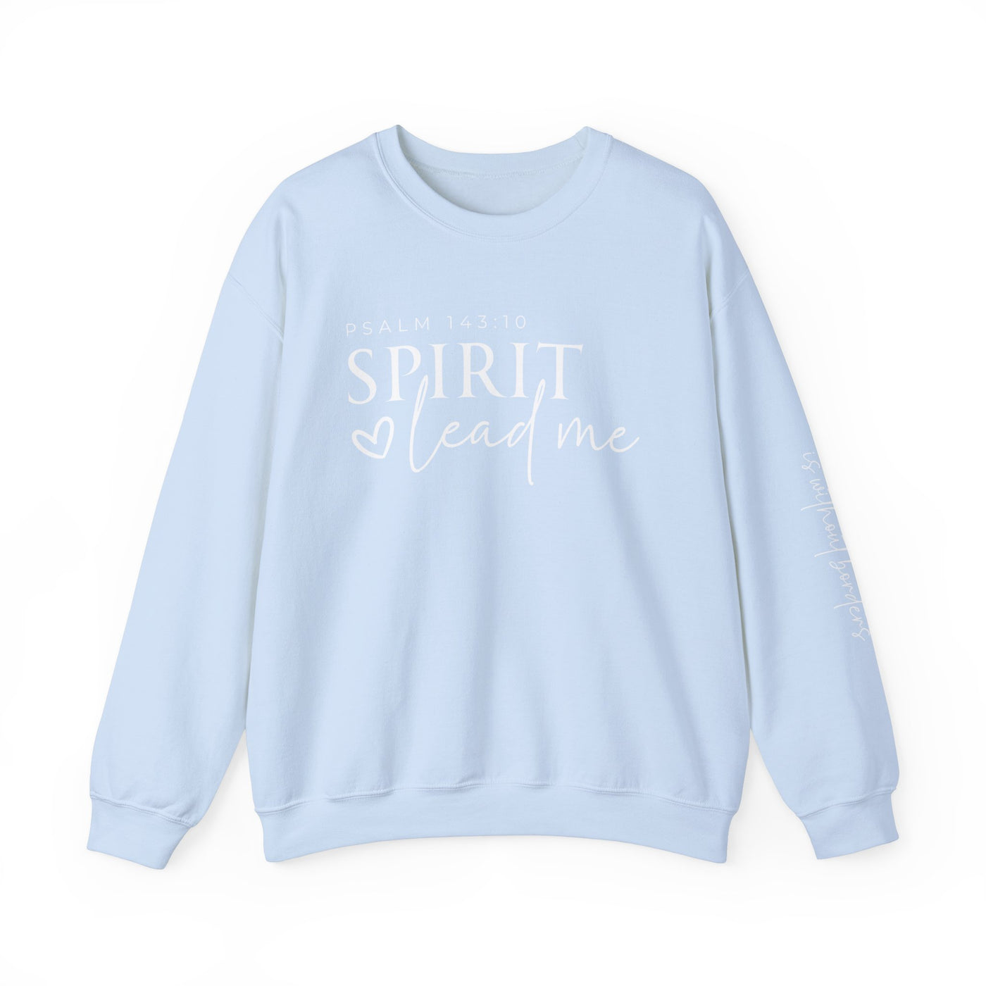 SPIRIT LEAD ME WHERE MY FAITH IS WITHOUT BORDERS SWEATSHIRT - FRONT AND SLEEVE PRINT(GILDAN)