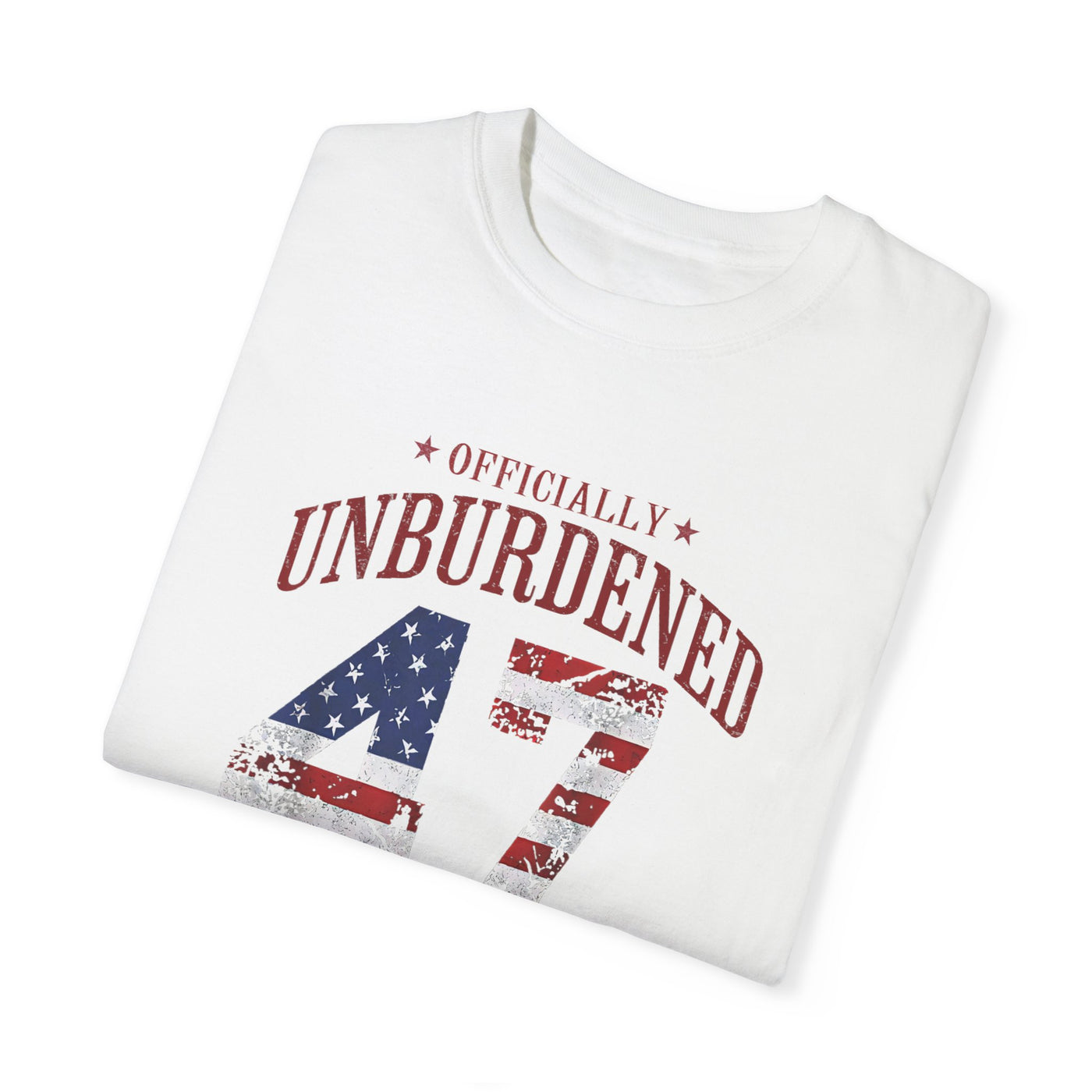 47 OFFICIALLY UNBURDENED BY WHAT HAS BEEN T-SHIRT (COMFORT COLORS)