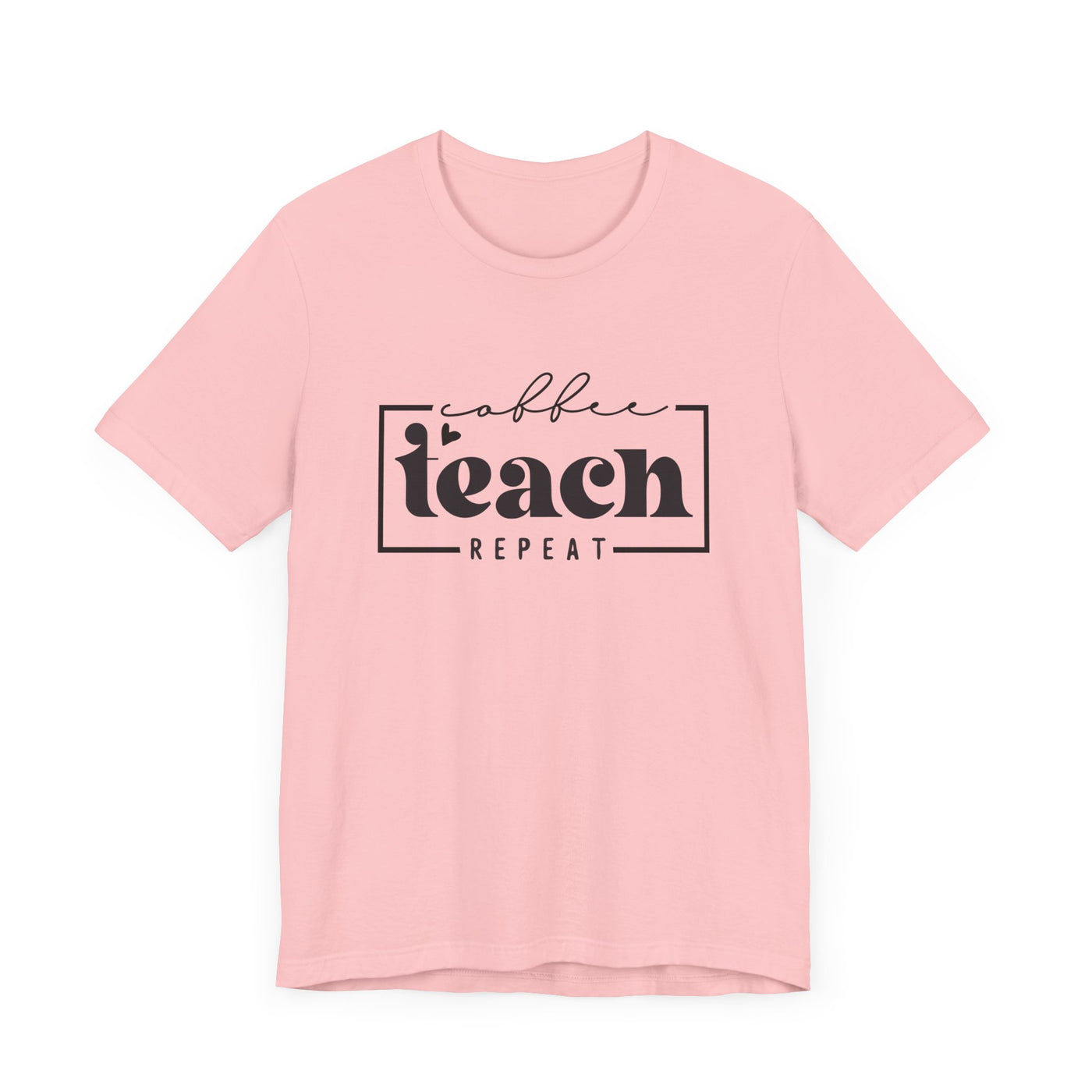 COFFEE TEACH REPEAT TEE (Bella and Canvas)