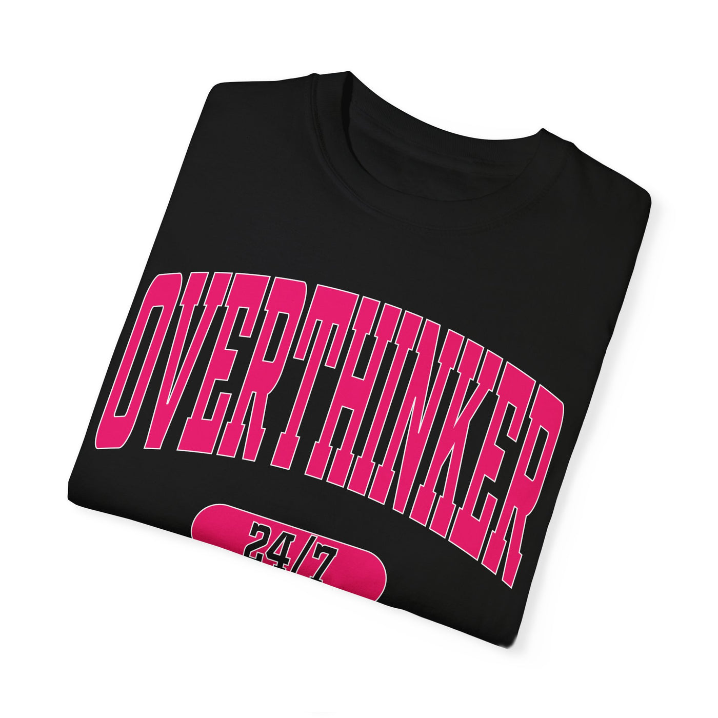 Overthinker 24/7 T-Shirt (Comfort Colors)