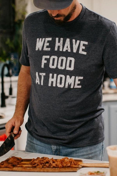 WE HAVE FOOD AT HOME TEE (SIZE 3XL LEFT) , T-SHIRT , It's NOMB , GAG GIFT FOR HUSBAND, gift for dad, GIFT FOR HUSBAND, We've got food at home tshirt , It's NOMB , itsnomb.com